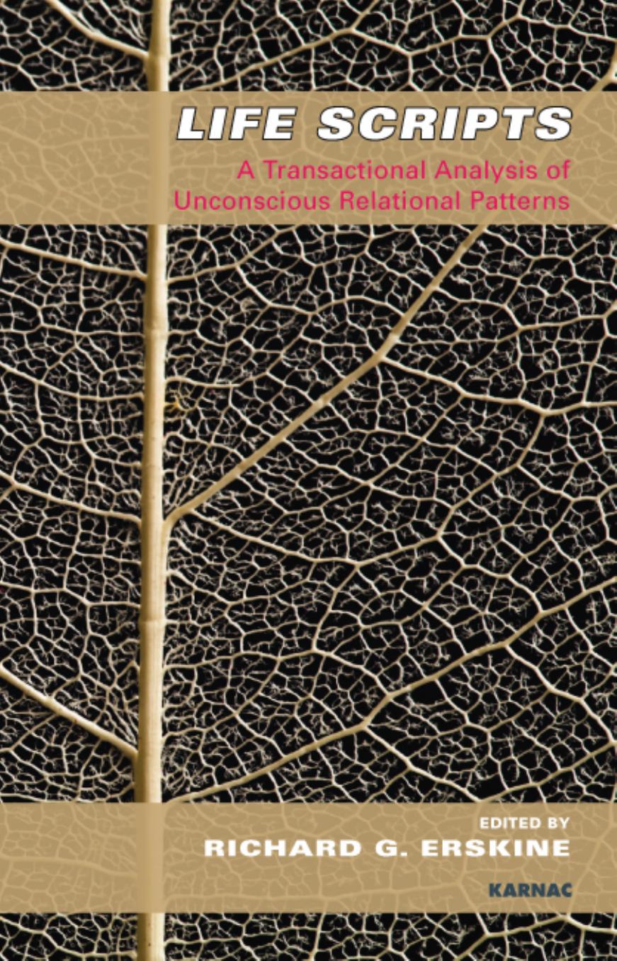 Life Scripts: A Transactional Analysis of Unconscious Relational Patterns (repost) by Richard G. Erskine