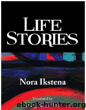 Life Stories by Nora Ikstena