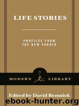 Life Stories: Profiles from The New Yorker (Modern Library Paperbacks) by Remnick David