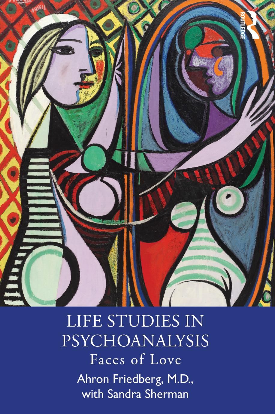 Life Studies in Psychoanalysis: Faces of Love by Ahron Friedberg Sandra Sherman