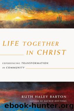 Life Together in Christ by Barton Ruth Haley;