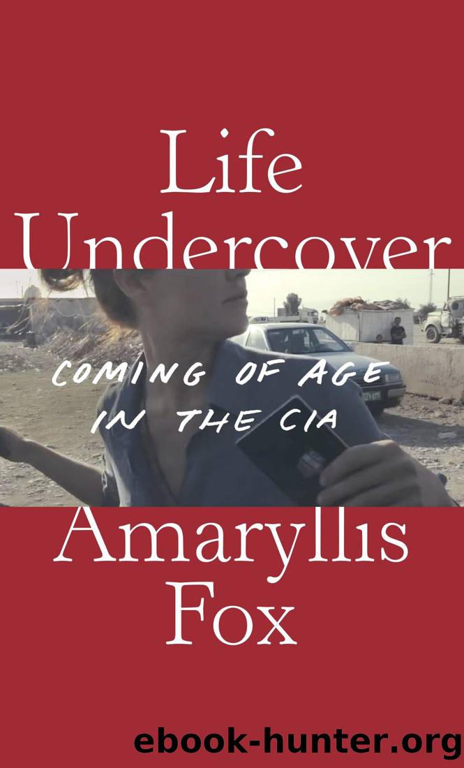 Life Undercover_Coming of Age in the CIA by Amaryllis Fox