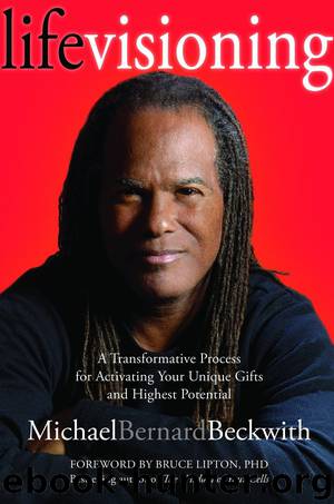 Life Visioning: A Transformative Process For Activating Your Unique Gifts And Highest Potential by Michael Bernard Beckwith