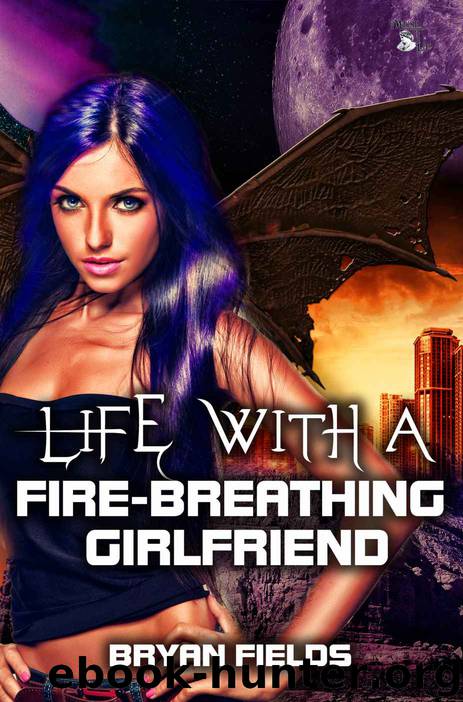 Life With A Fire-Breathing Girlfriend by Bryan Fields