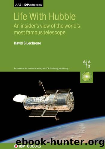 Life With Hubble: An insider’s view of the world’s most famous telescope by David S Leckrone