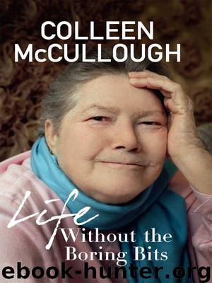 Life Without The Boring Bits by McCullough Colleen