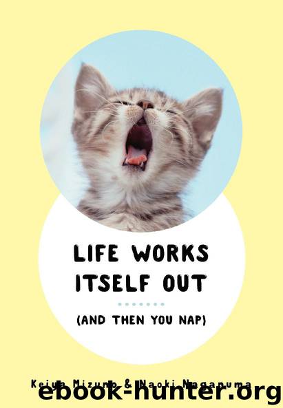 Life Works Itself Out by Keiya Mizuno & Naoki Naganuma