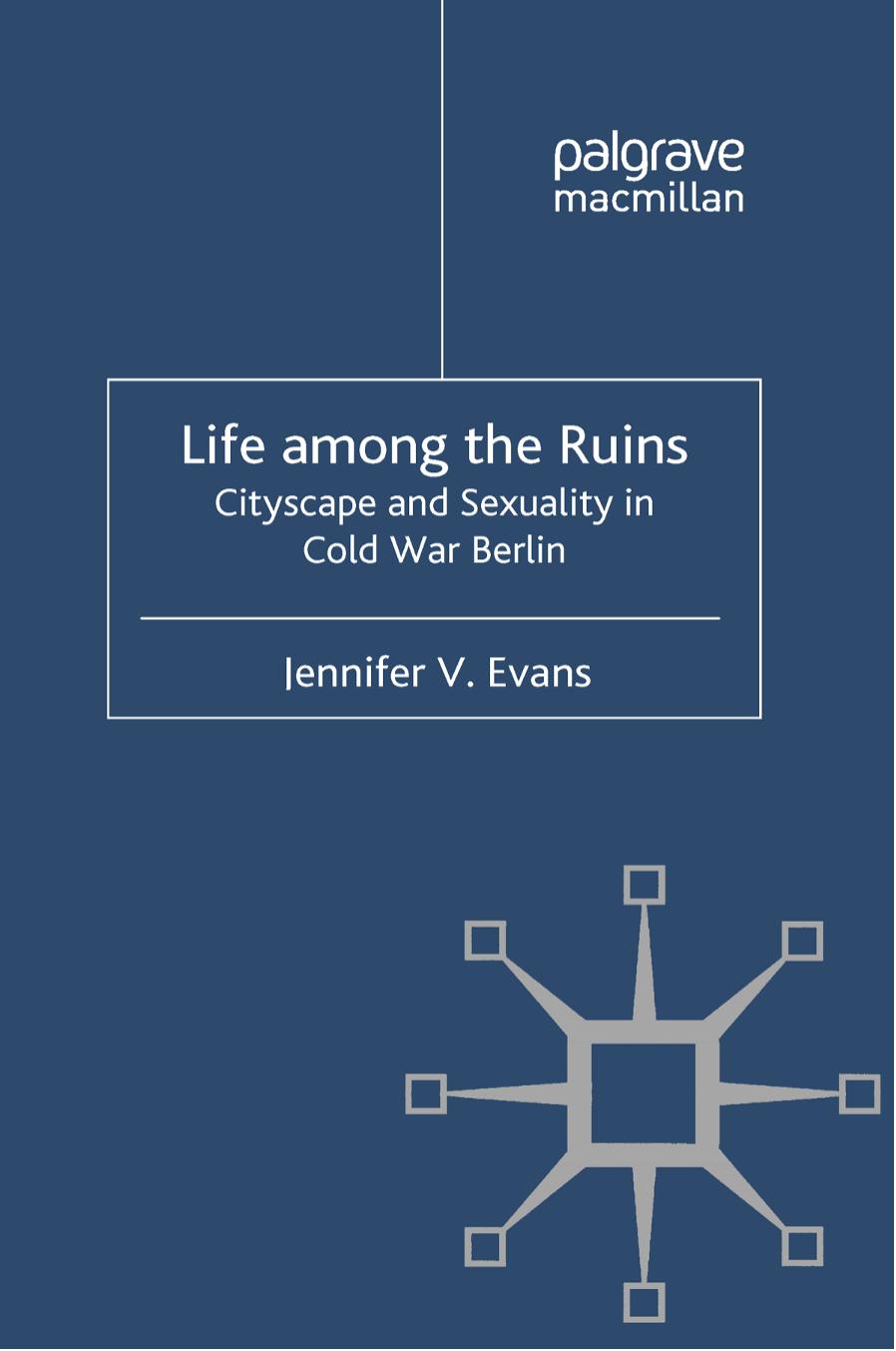 Life among the Ruins: Cityscape and Sexuality in Cold War Berlin (Repost) by Unknow