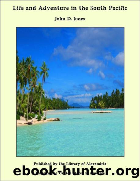 Life and Adventure in the South Pacific by John D. Jones
