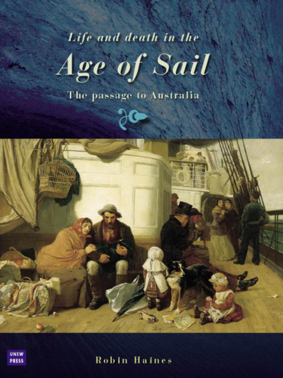 Life and Death in the Age of Sail: The Passage to Australia by Robin F. Haines
