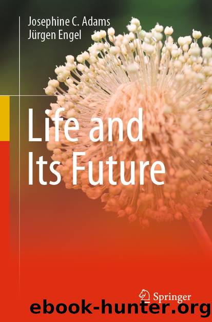 Life and Its Future by Josephine C. Adams & Jürgen Engel