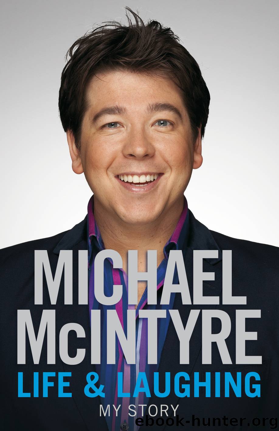Life and Laughing by Michael McIntyre