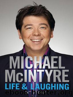 Life and Laughing: My Story by Michael McIntyre