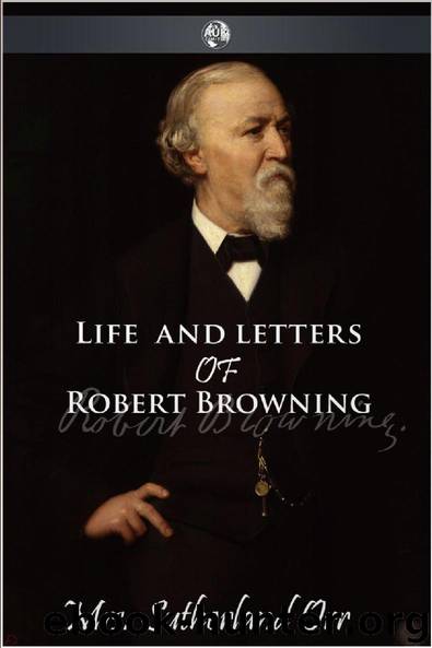 Life and Letters of Robert Browning by Mrs Sutherland Orr