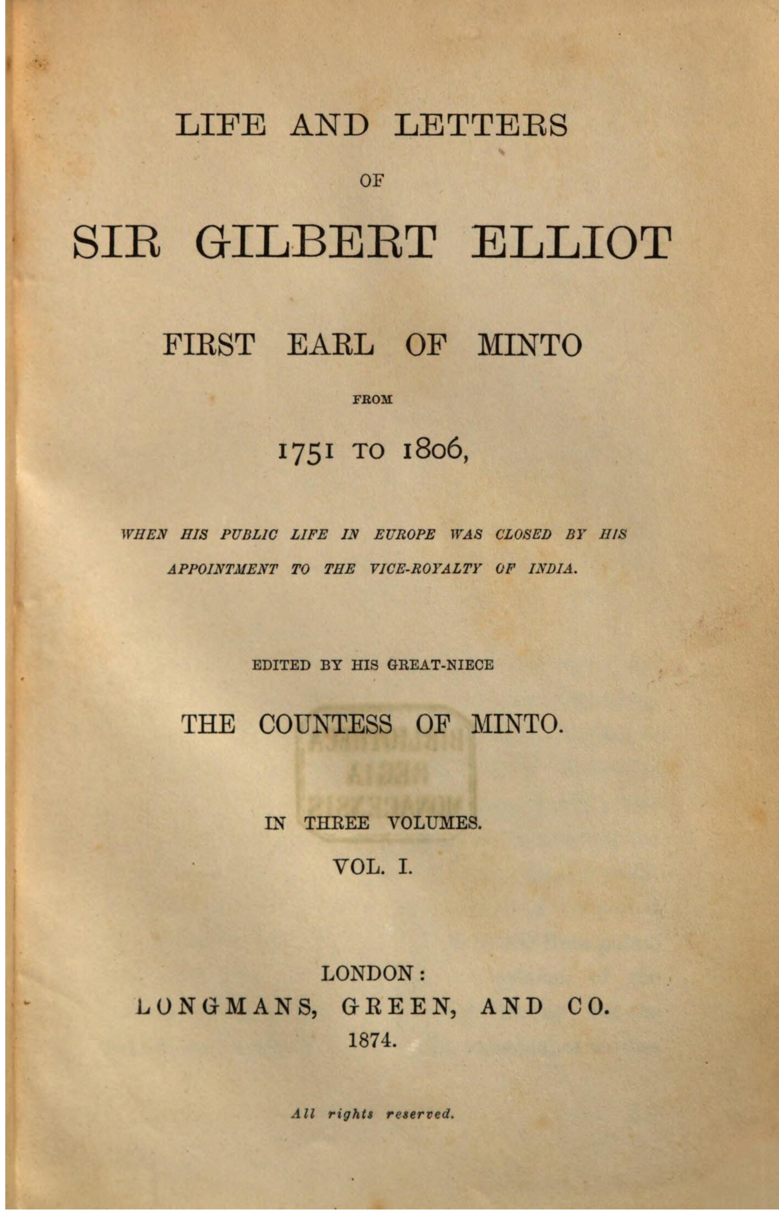 Life and Letters of Sir Gilbert Elliot, first Earl of Minto, from 1751 to 1806 by Gilbert Elliot-Murray-Kynynmound Emma Eleanor Elizabeth Minto (ed.)