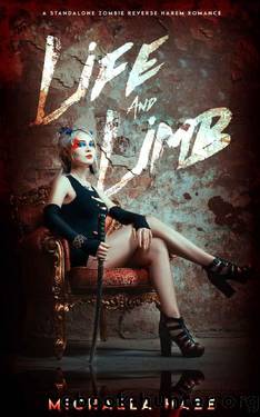 Life and Limb: (A Standalone Zombie Reverse Harem Romance) by Michaela Haze