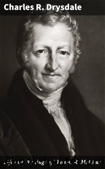 Life and Writings of Thomas R. Malthus by Charles R. (Charles Robert) Drysdale