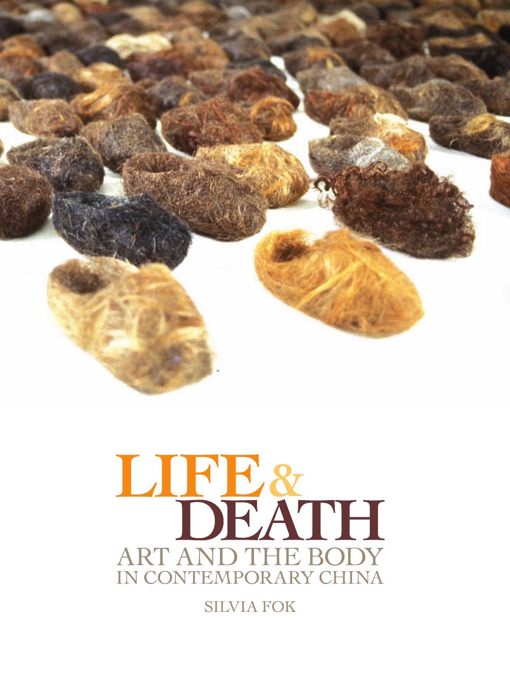 Life and death : art and the body in contemporary China by Fok Silvia
