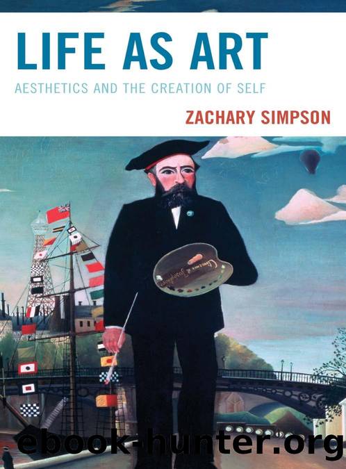 Life as Art: Aesthetics and the Creation of Self by Zachary Simpson