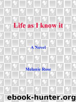 Life as I Know It by Melanie Rose