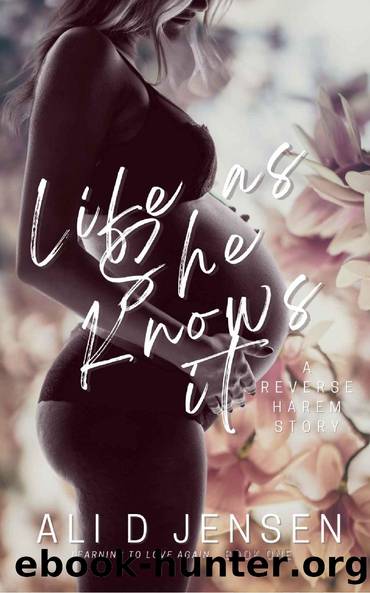Life as She Knows it: Learning to Love Again by Ali D Jensen