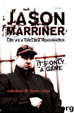 Life as a Chelsea Headhunter by Jason Marriner