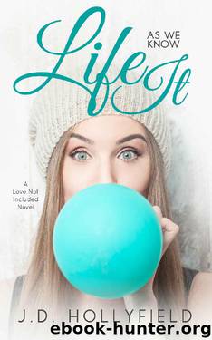 Life as we know It (Love Not Included Book 4) by J.D. Hollyfield