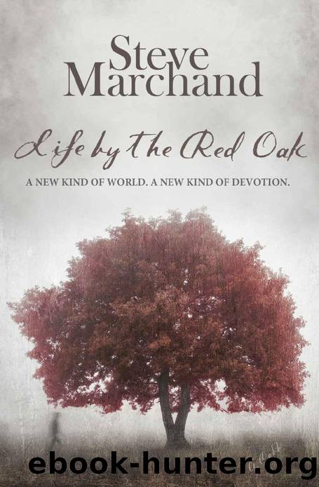 Life by the Red Oak: A Random Story in the Apocalypse by Steve Marchand