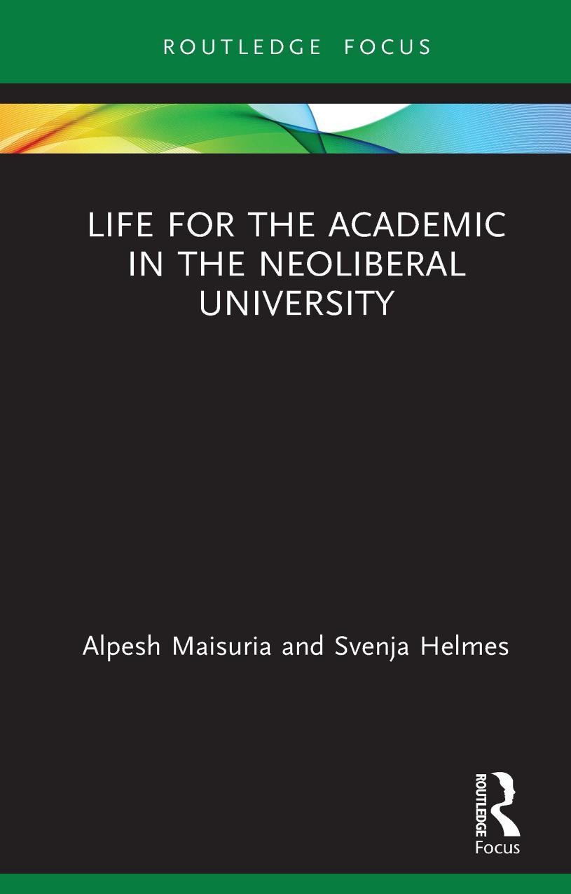 Life for the Academic in the Neoliberal University by Alpesh Maisuria Svenja Helmes