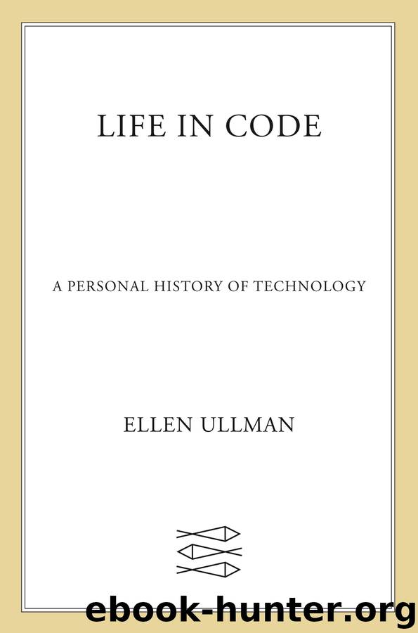 Life in Code by Ellen Ullman