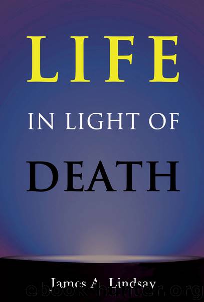 Life in Light of Death by James Lindsay