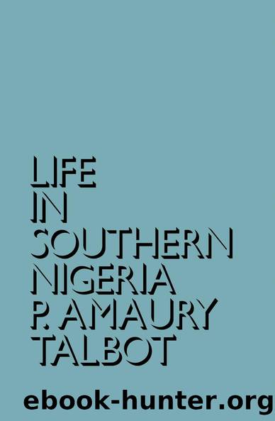 Life in Southern Nigeria by Percy Amaury Talbot