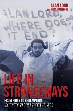 Life in Strangeways--From Riots to Redemption, My 32 Years Behind Bars by Alan Lord