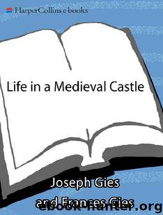 Life in a Medieval Castle by Frances & Joseph Gies