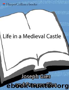 Life in a Medieval Castle by Frances; Joseph Gies