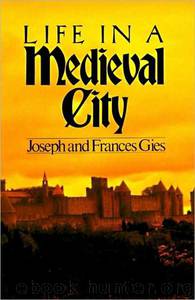 Life in a Medieval City by Frances Gies & Joseph Gies
