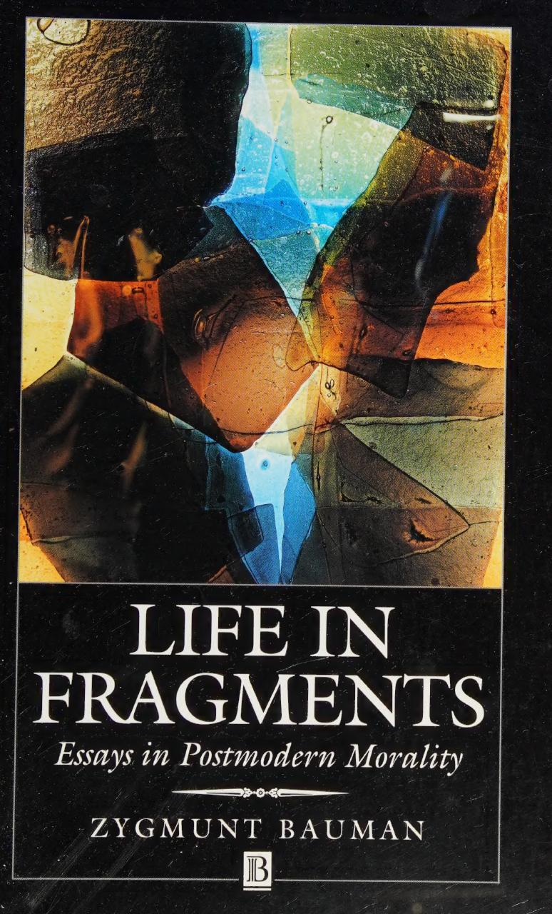 Life in fragments : essays in postmodern morality by Zygmunt Bauman