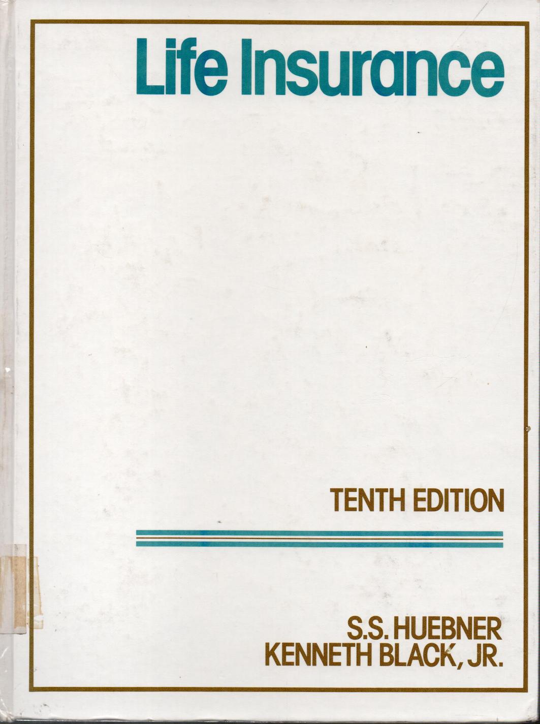 Life insurance / by S.S. Huebner Kenneth Black Jr