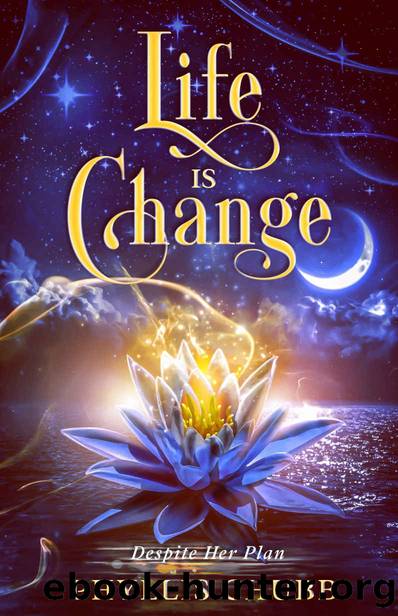 Life is Change: Despite Her Plan by Phyllis Chubb