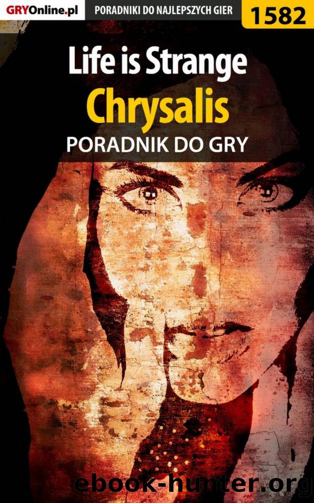 Life is Strange - Chrysalis - poradnik do gry by Jacek "Ramzes" Winkler