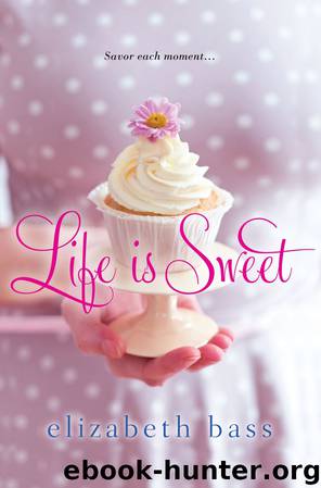 Life is Sweet by Elizabeth Bass