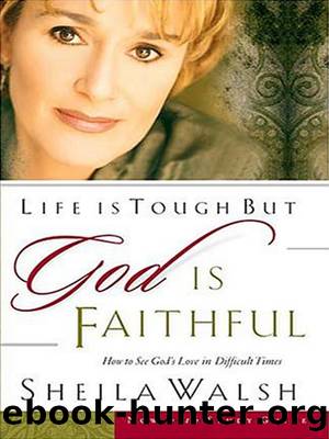 Life is Tough, But God is Faithful by Sheila Walsh