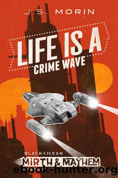 Life is a Crime Wave by J.S. Morin