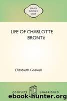 Life of Charlotte BrontÃ by Elizabeth Gaskell