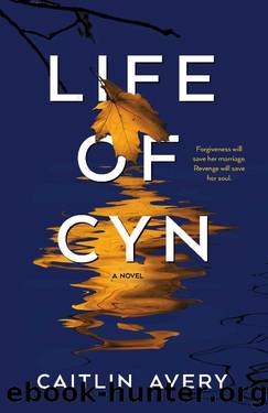Life of Cyn: Riveting Women's Fiction by Caitlin Avery