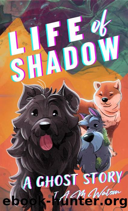Life of Shadow by I A M Watson