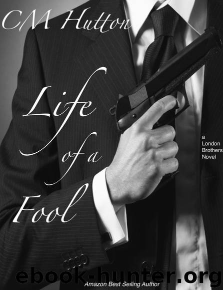 Life of a Fool (London Brothers Book 2) by CM Hutton
