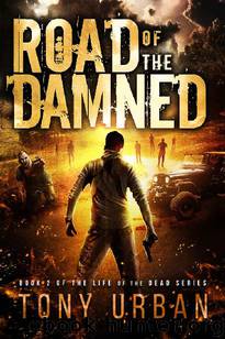 Life of the Dead (Book 2): Road of the Damned by Urban Tony