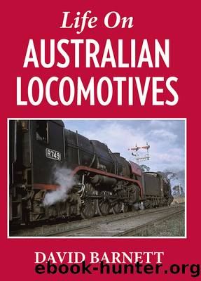 Life on Australian Locomotives by David Barnett