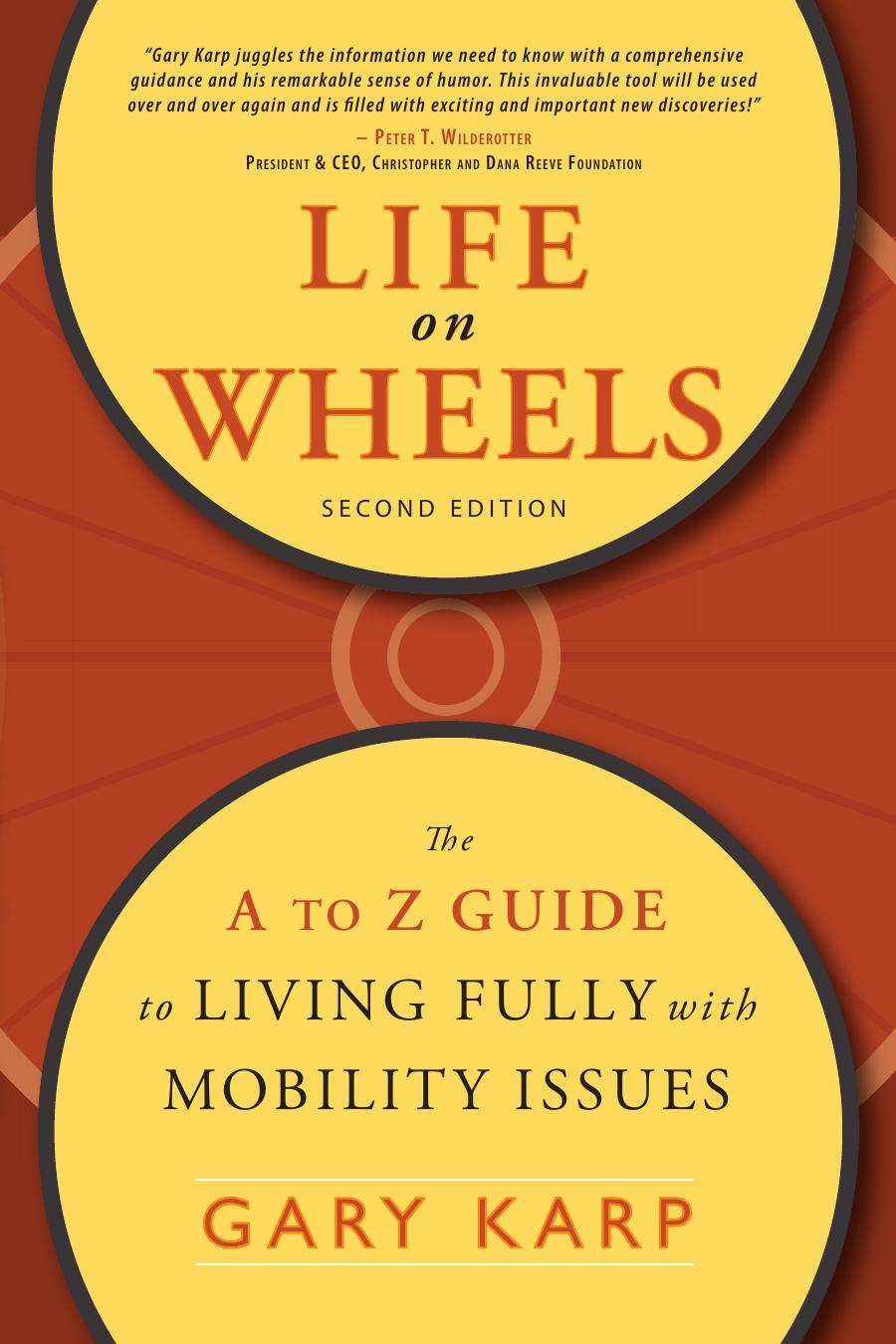 Life on Wheels: The A to Z Guide to Living Fully with Mobility Issues by Gary Karp